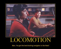 Locomotion --- Man, I've got the best-looking navigator in the fleet!