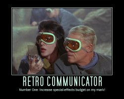 Retro Communicator --- Number One: Increase special-effects budget on my mark!
