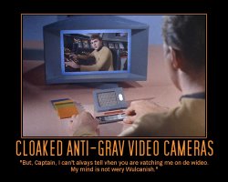 Cloaked Anti-Grav Video Cameras --- But, Captain, I can't alvays tell vhen you are vatching me on de wideo. My mind is not wery Wulcanish.