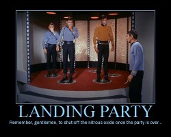 Landing Party --- Remember, gentlemen, to shut-off the nitrous oxide once the party is over...