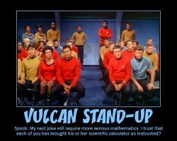 Vulcan Stand-Up --- Spock: My next joke will require more serious mathematics. I trust that each of you has brought his or her scientific calculator as instructed?