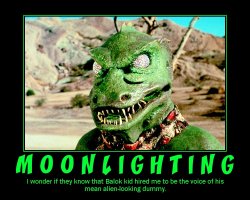 Moonlighting --- I wonder if they know that Balok kid hired me to be the voice of his mean, alien-looking dummy?