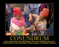 Conundrum --- These alien guests of the USS Enterprise were never identified in the series. Obviously they're either Munchkins, Oompa Loompas, or King Midas' Mini-Me's.