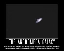 Andromeda Galaxy --- A non-humanoid species with a hundred tentacle-like limbs making a nearly 300 year voyage across the intergalactic void in multi-generational starships? Cool.