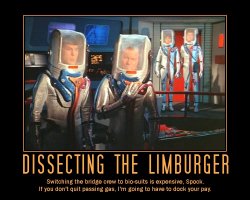 Dissecting the Limburger --- Switching the bridge crew to bio-suits is expensive, Spock. If you don't quit passing gas, I'm going to have to dock your pay.