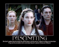 Fascinating --- We don't realize that the ships the elves leave in at the end of Tolkien's trilogy are starships. They are the ancestors who colonized Spock's planet. Elves are Vulcans!