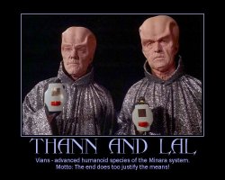 Thann and Lal --- Vians - advanced humanoid species of the Minara system. Motto: The end does too justify the means!