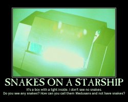Snakes on a Starship --- It's a box with a light inside. I don't see no snakes. Do you see any snakes? How can you call them Medusans and not have snakes?