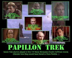 Papillon Trek --- Seven Trek alumni played in this 73' Steve McQueen/Dustin Hoffman movie. (Wonder how they would have faired in Rura Penthe...)