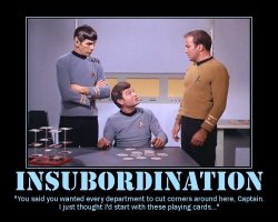 Insubordination --- 'You said you wanted every department to cut corners around here, Captain. I just thought I'd start with these playing cards...'