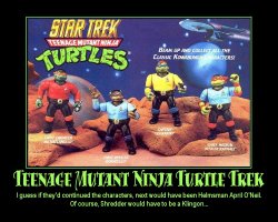 Teenage Mutant Ninja Turtle Trek --- I guess if they'd continued the characters, next would have been Helmsman April O'Neil. Of course, Shredder would have to be a Klingon...
