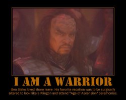 I Am a Warrior --- Ben Sisko loved shore leave. His favorite vacation was to be surgically altered to look like a Klingon and attend 'Age of Ascension' ceremonies.