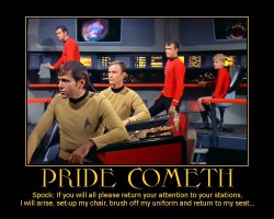 Pride Cometh --- Spock: If you will all please return your attention to your stations, I will arise, set-up my chair, brush off my uniform and return to my seat...
