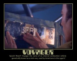 Voyager --- Spock! Wasn't Voyager the name of an internal combustion vehicle generically known as a mini-van, used by Americans in the 1990's?