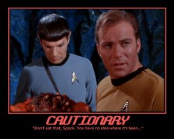 Cautionary --- 'Don't eat that, Spock. You have no idea where it's been...'
