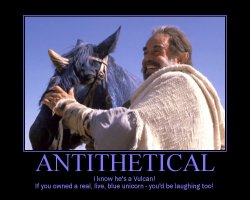 Antithetical --- I know he's a Vulcan! If you owned a real, live, blue unicorn - you'd be laughing too!