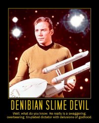 Denibian Slime Devil -- Well, what do you know. He really is a swaggering, overbearing, tin-plated dictator with delusions of godhood.