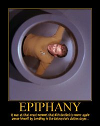 Epiphany --- It was at that exact moment that Kirk decided to never again amuse himself by tumbling in the Enterprise's clothes dryer...