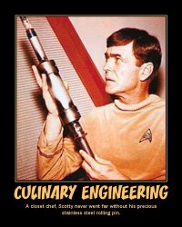 Culinary Engineering --- A closet chef, Scotty never went far without his precious stainless steel rolling pin.