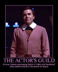 The Actor's Guild --- It's true. Chekov was playing Cedric in 'Little Lord Fauntleroy' when called to assist in the search for Spock.